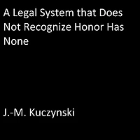 A Legal System that Does Not Recognize Honor Has None