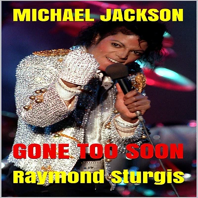 Michael Jackson: Gone Too Soon: A Respected Life Words