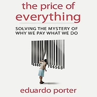 the Price of Everything: Solving Mystery Why We Pay What Do