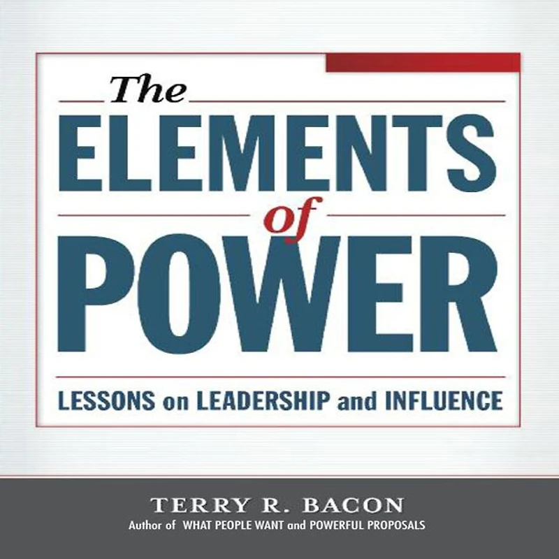 The Elements of Power: Lessons on Leadership and Influence