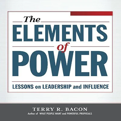 The Elements of Power: Lessons on Leadership and Influence