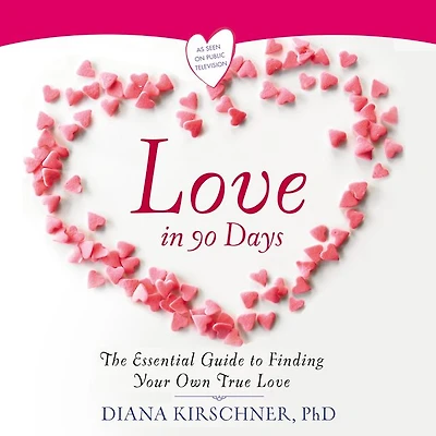 Love 90 Days: The Essential Guide to Finding Your Own True