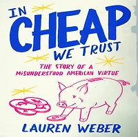 Cheap We Trust: The Story of a Misunderstood American Virtue