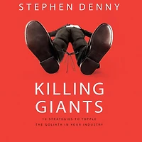 Killing Giants: 10 Strategies to Topple the Goliath Your Industry