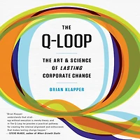 The Q-Loop: Art & Science of Lasting Corporate Change
