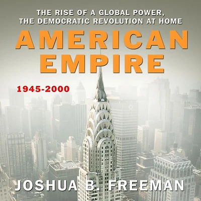 American Empire: the Rise of a Global Power, Democratic Revolution at Home 1945-2000