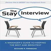 the Stay Interview: A Manager's Guide to Keeping Best and Brightest