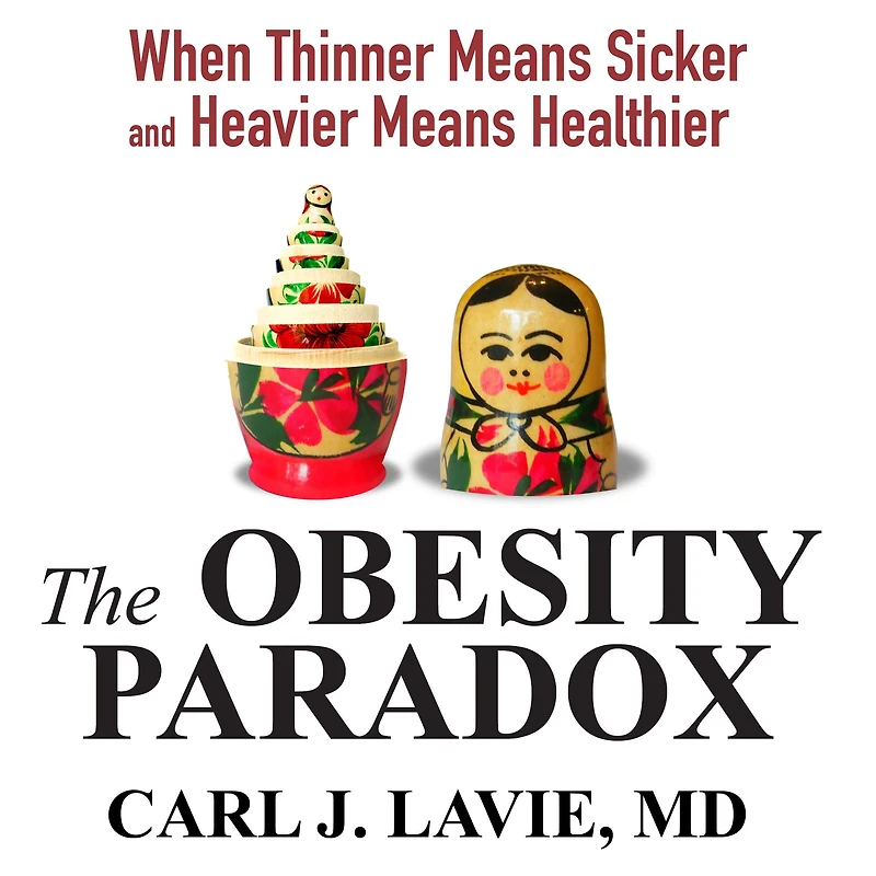 The Obesity Paradox: When Thinner Means Sicker and Heavier Healthier