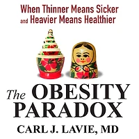 The Obesity Paradox: When Thinner Means Sicker and Heavier Healthier