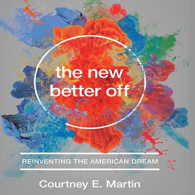 the New Better Off: Reinventing American Dream