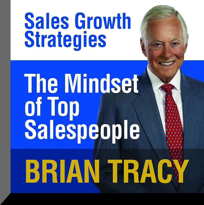 The Mindset of Top Salespeople: Sales Growth Strategies