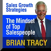 The Mindset of Top Salespeople: Sales Growth Strategies
