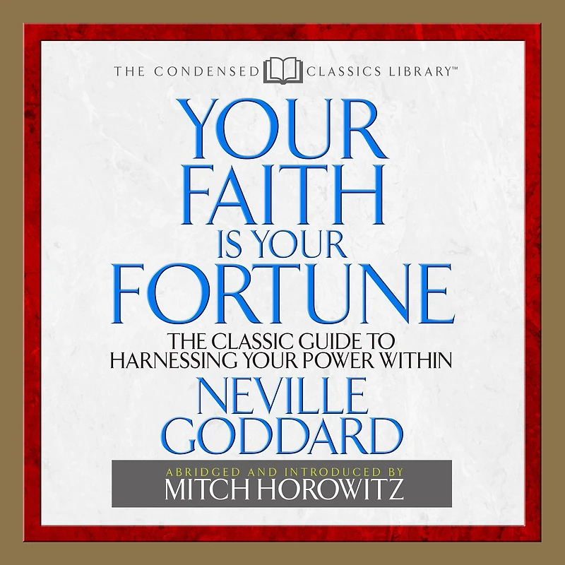 Your Faith is Fortune: The Classic Guide to Harnessing Power Within (Abridged)