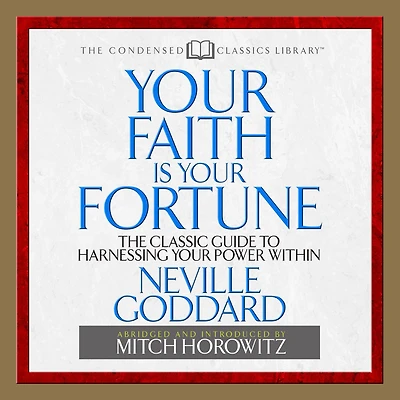 Your Faith is Fortune: The Classic Guide to Harnessing Power Within (Abridged)