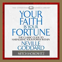 Your Faith is Fortune: The Classic Guide to Harnessing Power Within (Abridged)