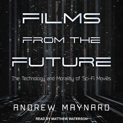 Films from The Future: Technology and Morality of Sci-Fi Movies