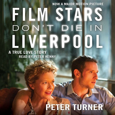 Film Stars Don't Die Liverpool: A True Love Story