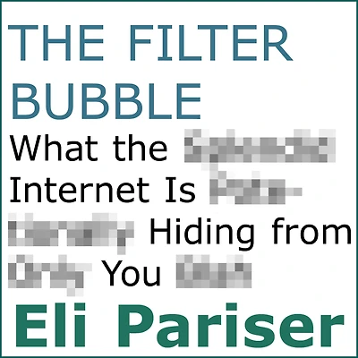 the Filter Bubble: What Internet Is Hiding from You