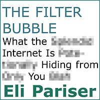 the Filter Bubble: What Internet Is Hiding from You