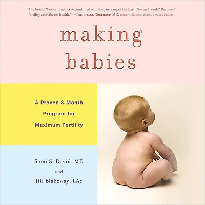 Making Babies: A Proven 3-Month Program for Maximum Fertility