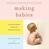 Making Babies: A Proven 3-Month Program for Maximum Fertility