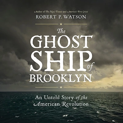 the Ghost Ship of Brooklyn: An Untold Story American Revolution