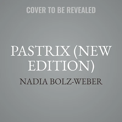 Pastrix: The Cranky, Beautiful Faith of a Sinner & Saint