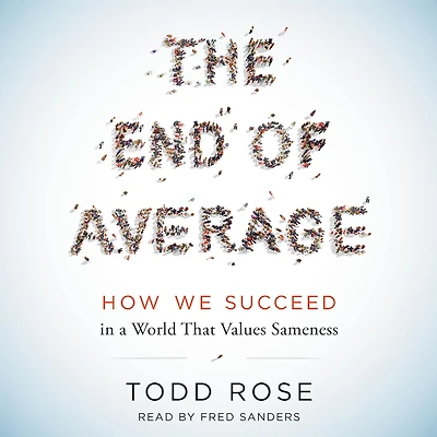 The End of Average: How We Succeed a World That Values Sameness