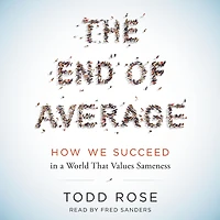 The End of Average: How We Succeed a World That Values Sameness