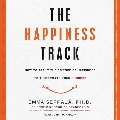 the Happiness Track: How to Apply Science of Accelerate Your Success
