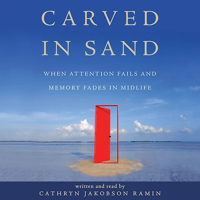 Carved Sand: When Attention Fails and Memory Fades Midlife