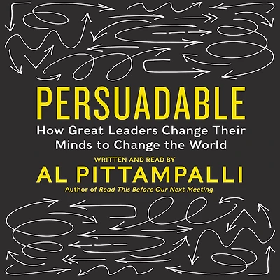 Persuadable: How Great Leaders Change Their Minds to The World