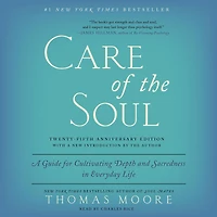 Care of the Soul, Twenty-fifth Anniversary Ed: A Guide for Cultivating Depth and Sacredness Everyday Life