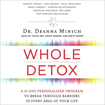 Whole Detox: A 21-Day Personalized Program to Break Through Barriers Every Area of Your Life