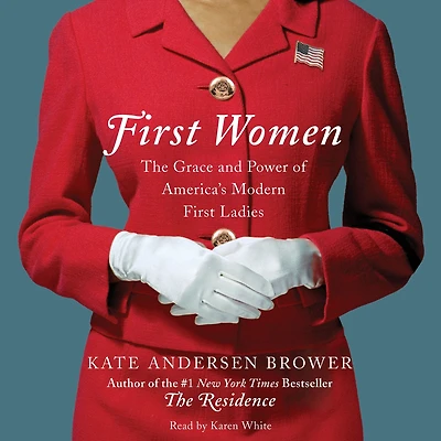 First Women: The Grace and Power of America's Modern Ladies