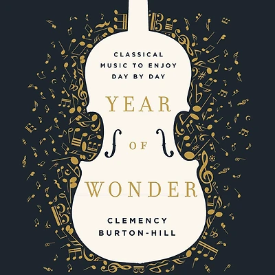 Year of Wonder: Classical Music to Enjoy Day by