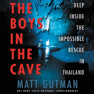 the Boys Cave: Deep Inside Impossible Rescue Thailand