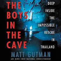 the Boys Cave: Deep Inside Impossible Rescue Thailand