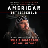 American Entrepreneur: How 400 Years of Risk-Takers, Innovators, and Business Visionaries Built the U.S.A.