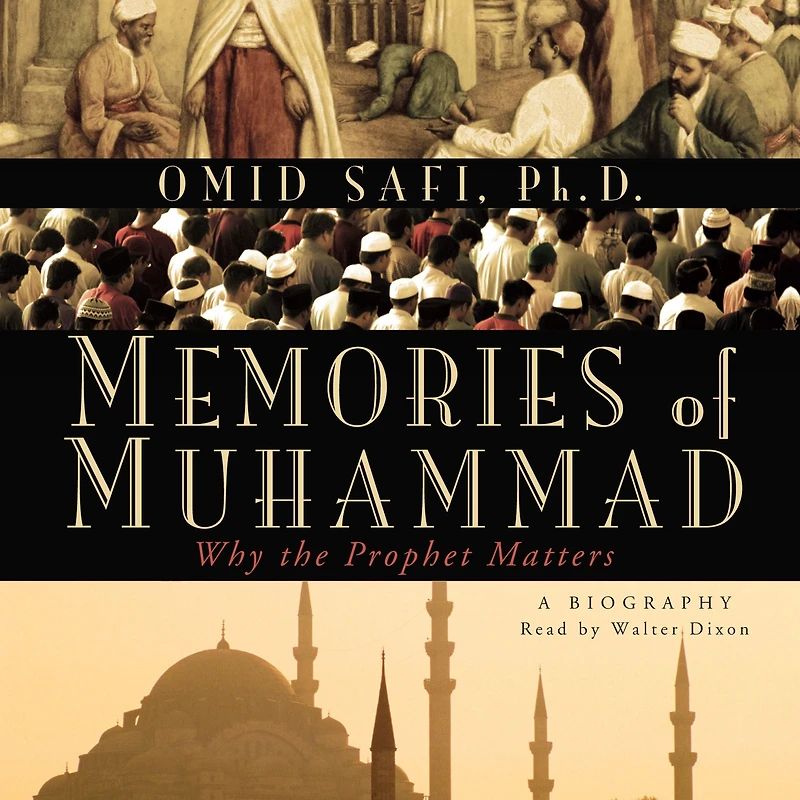 Memories of Muhammad: Why the Prophet Matters