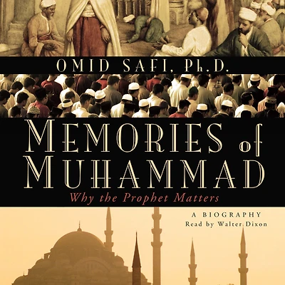 Memories of Muhammad: Why the Prophet Matters