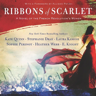 Ribbons of Scarlet: A Novel the French Revolution's Women
