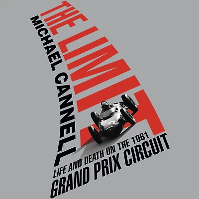 the Limit: Life and Death on 1961 Grand Prix Circuit