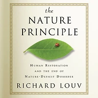 The Nature Principle: Reconnecting with Life a Virtual Age