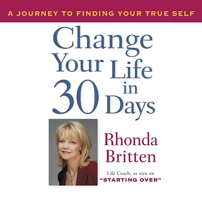 Change Your Life 30 Days: A Journey to Finding True Self