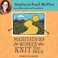 At Knit's End: Meditations for Women Who Knit Too Much