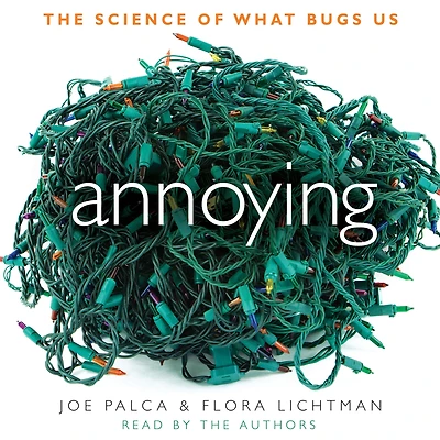 Annoying: The Science of What Bugs Us