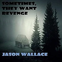 Sometimes, They Want Revenge