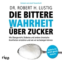 Die bittere Wahrheit über Zucker: wie Übergewicht, Diabetes und andere chronische Krankheiten entstehen wir sie besiegen können (Abridged)