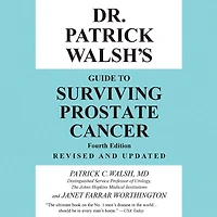 Dr. Patrick Walsh's Guide to Surviving Prostate Cancer